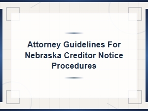 Nebraska Creditor Notice Guidelines for Attorneys