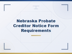 Nebraska Probate Creditor Notice Form Requirements
