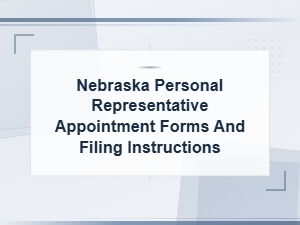 Nebraska Personal Representative Appointment & Filing Forms
